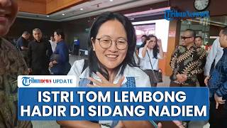 Meski Tak Mengenal, Istri Tom Lembong Hadir di Sidang Nadiem, Beri Dukungan Moril ke Franka Makarim