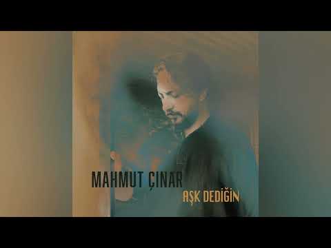 Mahmut Çınar - Aşk Dediğin