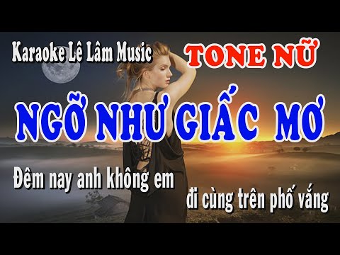 Ngỡ Như Giấc Mơ - Karaoke Tone Nữ | Lê Lâm Music