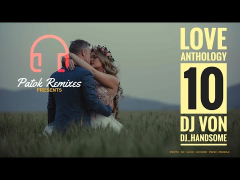 LOVE ANTHOLOGY 10 | DJ VON | DJ HANDSOME (ghost | disco | remix | nonstop | lovesong)