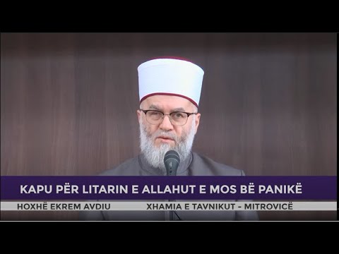 HUTBE | Kapu për litarin e Allahut e mos bë panikë - Ekrem Avdiu