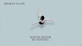 Boston Manor &quot;Broken Glass&quot;