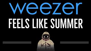 Weezer • Feels Like Summer (CC) 🎤 [Karaoke] [Instrumental Lyrics]