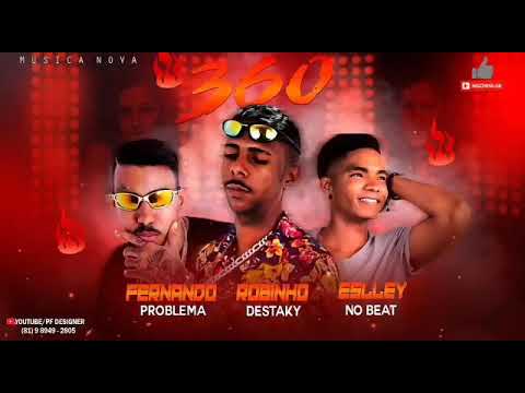 Robinho Destaky e Fernando problema é Eslley no Beat 360 música nova