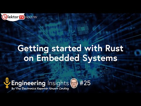 Getting started with Rust on Embedded Systems - Elektor Engineering Insights #25