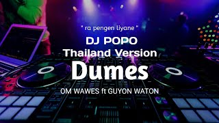 Download lagu Dj Dumes THAILAND STYLE ' ra pengen liyane ' koyo lagi wingi guyon waton❗- DJ POPO mp3
