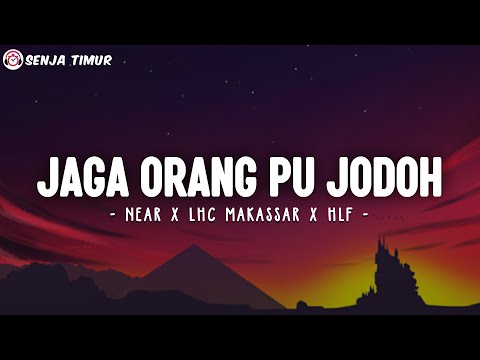 Jaga Orang Pu Jodoh - Near X Lhc Makassar X Hlf (Lirik)