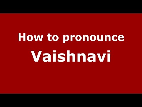 How to pronounce Vaishnavi