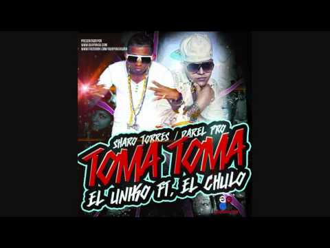 El Uniko Ft El Chulo - Toma, Toma (Remix)