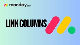 How to Link Columns Monday.com | Easy Guide 2026
