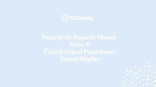 İnternette Başarılı Olmak — Ders 9: Ücretli Dijital Pazarlama: Temel B