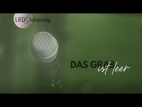 Lied&lebendig Das Grab ist leer