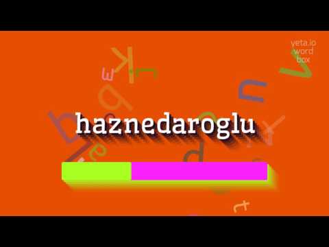 HAZNEDAROGLU - HOW TO SAY HAZNEDAROGLU? #haznedaroglu