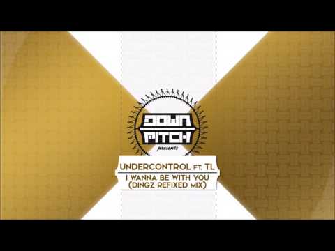 Undercontrol ft. TL - I Wanna Be With You (Dingz Refixed Mix)