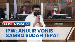 IPW Sebut Anulir Vonis Ferdy Sambo dkk Sudah tepat, Putusan PN dan Banding Kesalahan Penerapan Hukum