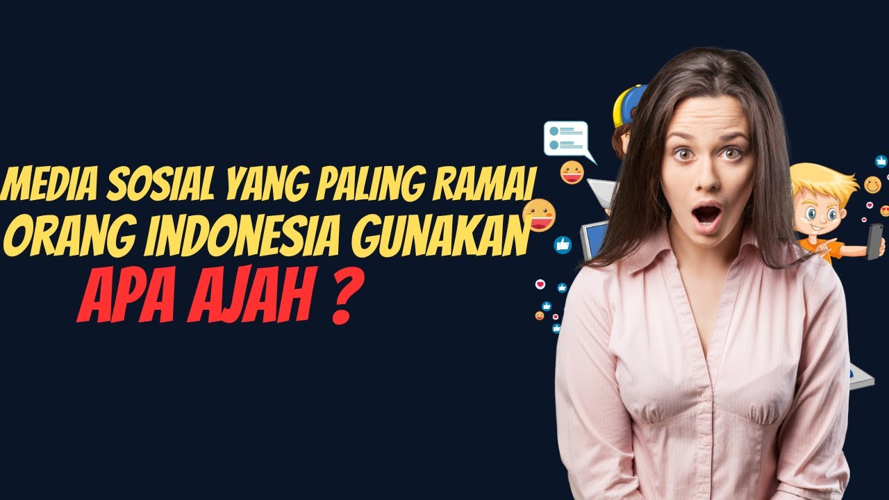10 Media Sosial Yang Paling Ramai Orang Indonesia Gunakan, Apa Ajah ?