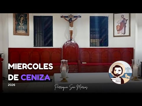 Miercoles de Ceniza 2026 - Ciclo A - Parroquia San Marcos