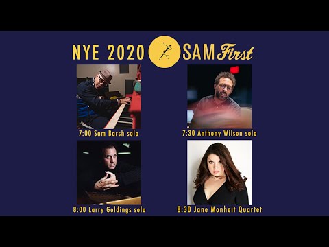 Sam First Solo Sessions NYE feat. Sam Barsh, Larry Goldings, Anthony Wilson & Jane Monheit