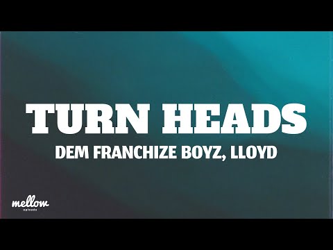 Dem Franchize Boyz - Turn Heads (Lyrics) feat. Lloyd