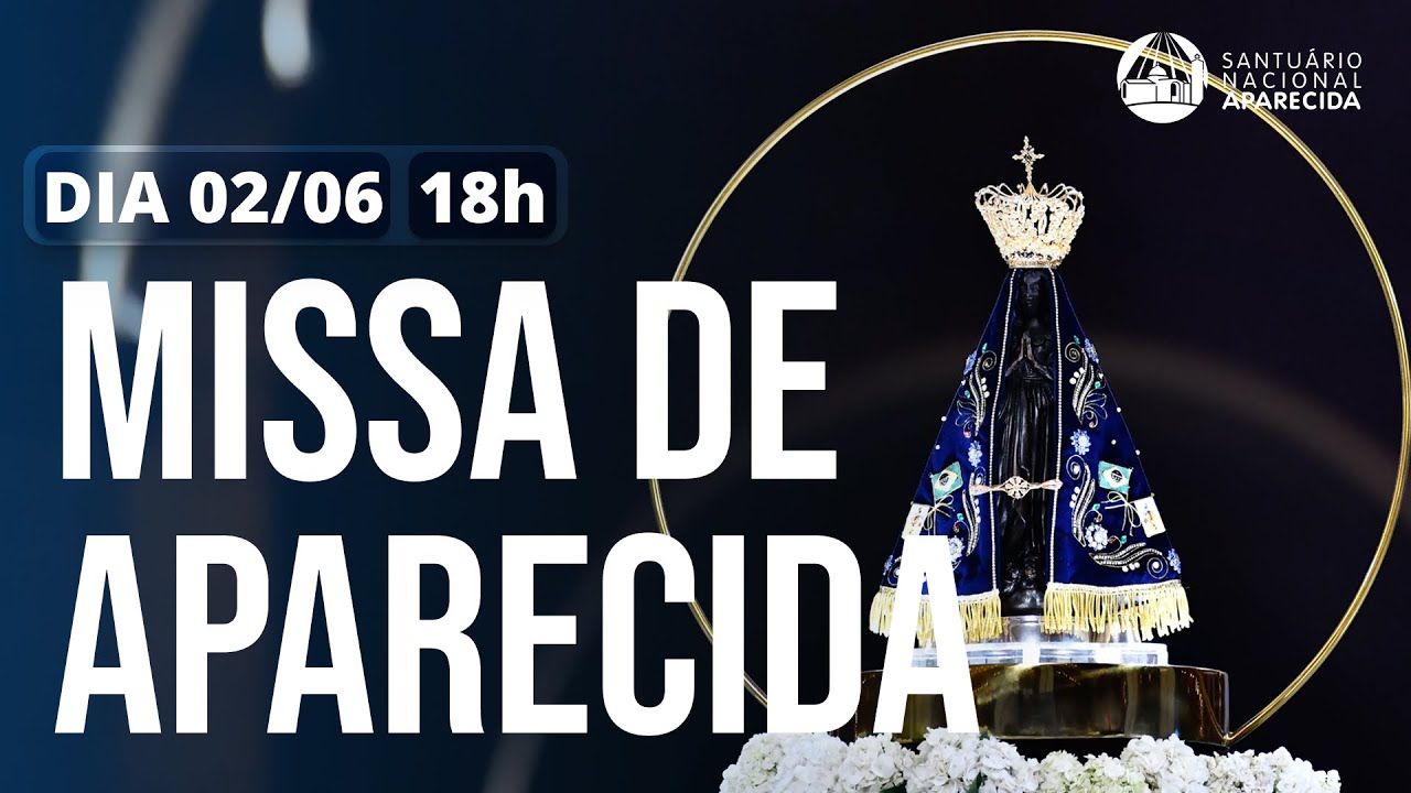 Missa de Aparecida 18h | Santuário Nacional de Aparecida 02/06/2025