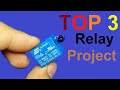 You Haven't Seen This Before - 3 Fabulous and simple relay projects