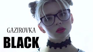 Video thumbnail of "GAZIROVKA - Black (2017)"