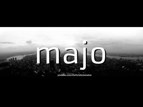 How to pronounce majo in Spanish