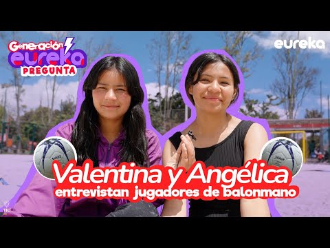 Valentina y Angélica entrevistan jugadores de balonmano en Generación eureka pregunta