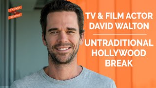 Actor David Walton's Unique Break into The Industry untraditional video