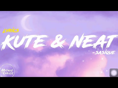 Sasique - Kute & Neat (Lyrics) "You want a picture let me pose for you now tiktok song"