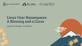 Linux User Namespaces: A Blessing and a Curse - Ignat Korchagin, Cloud