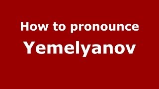 How to pronounce Yemelyanov