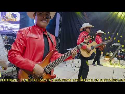 GUITARRAS DE LA_SIERRA EN VIVO EN SAN ESTEBAN ATATLAHUCA EL DIA 01 DE_ENERO 2026