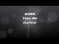 Korn Take Me Lyrics