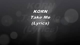 Korn - Take me ( lyrics )