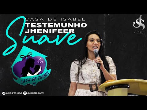 TESTEMUNHO COMPLETO - JHENIFER SUAVE CASA DE ISABEL - Pra. Helena Raquel