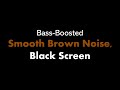 🔴 Bass-Boosted Smooth Brown Noise, Black Screen 🟤⬛ • Live 24/7 • No mid-roll ads