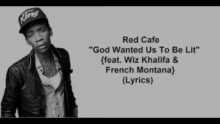 Red Cafe &quot;God Wanted Us To Be Lit&quot; feat. Wiz Khalifa &amp; French Montana (Lyrics)