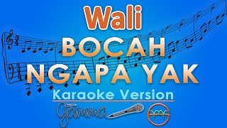 Download lagu Wali - Bocah Ngapa Yak (Karaoke) | GMusic mp3