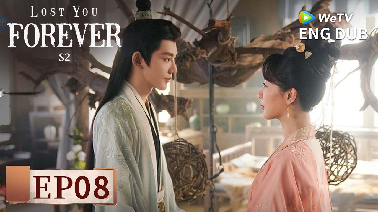 ENG DUB【Lost You Forever S2长相思 第二季】EP08 | 💫 Found You, Lost Me | Yang Zi, Zhang Wanyi | WeTV