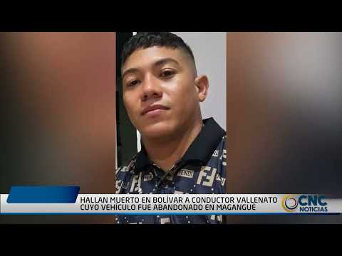 HALLAN MUERTO EN BOLÍVAR A CONDUCTOR VALLENATO CUYO VEHÍCULO FUE ABANDONADO EN MAGANGUÉ