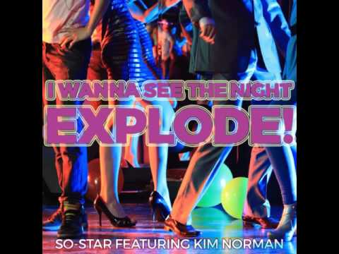 I Wanna See the Night Explode! ~ So-Star ft. Kim Norman (Out Now - 1st Dec 2016)