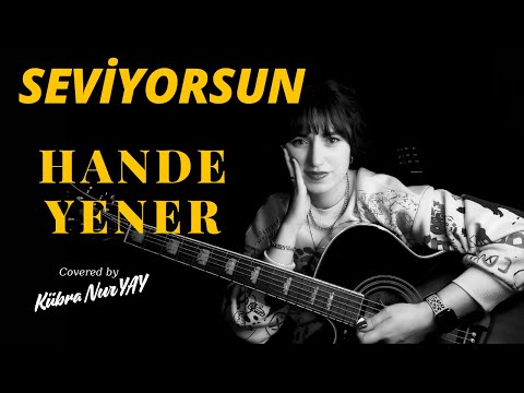 Hande Yener - Seviyorsun  | Akustik Cover by Kübra Nur YAY