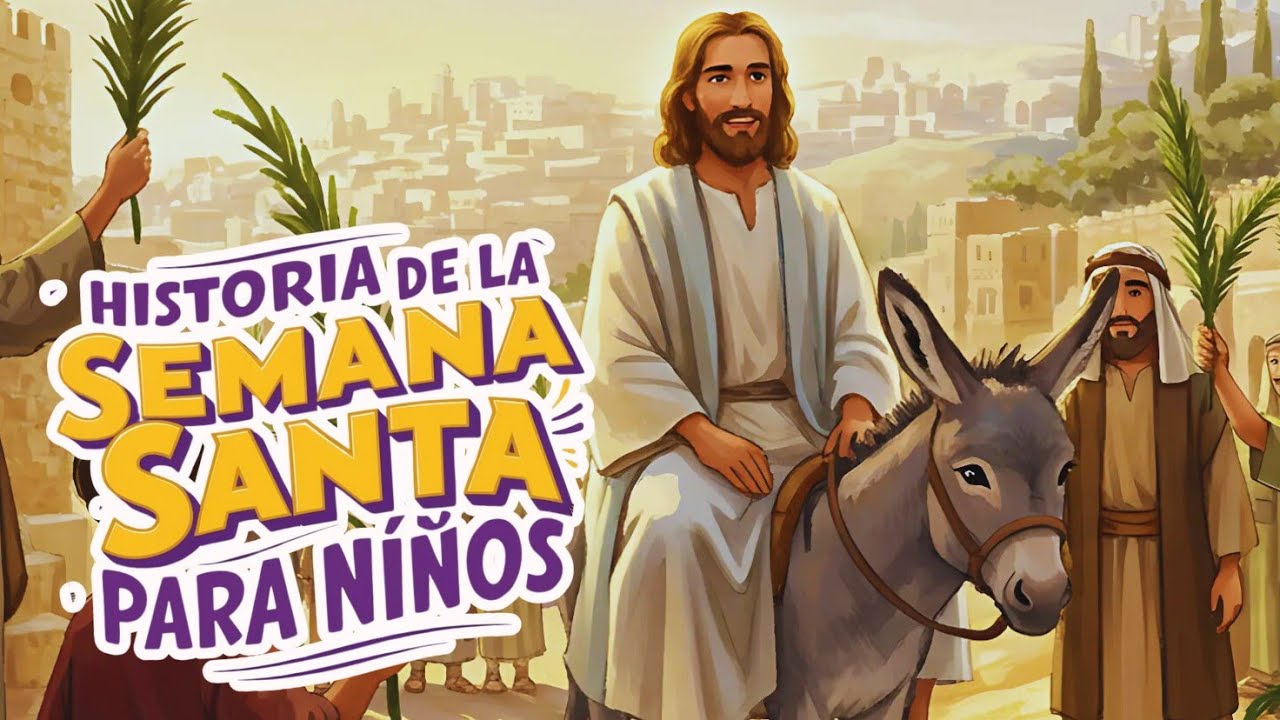 👉 La Historia de la Semana Santa para Niños | Desde el Domingo de Ramos hasta la Resurrección ✨📖