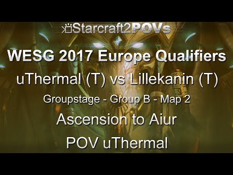 SC2 LotV - WESG 2017 EU Qual - uThermal vs Lillekanin - Group B - Map 2 - Ascension - uThermal