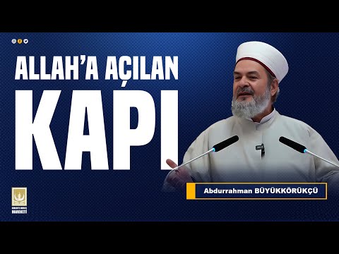 ABDURRAHMAN BÜYÜKKÖRÜKÇÜ - ALLAH'A AÇILAN KAPI; DUA  (CUMA VAAZI) ~~20.01.2023~~