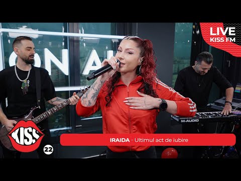 IRAIDA - Ultimul act de iubire (LIVE @ KISS FM) #avanpremiera