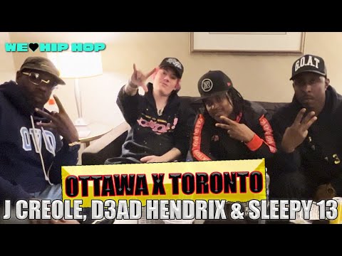 OTTAWA X TORONTO ft J CREOLE, DEAD HENDRIX & SLEEPY 13 On Ottawa Hoods, Toronto's Shadow & More