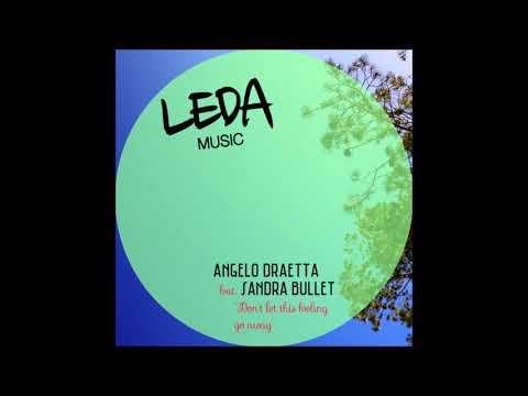 Angelo Draetta feat. Sandra Bullet - Don't Let This Feeling Go Away
