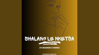 Download lagu SHALANG LE NKETŠA X MAREA mp3 Download lagu SHALANG LE NKETŠA X MAREA mp3